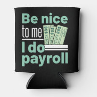 Be Nice to Me I Do Payroll Funny Clerk Manager