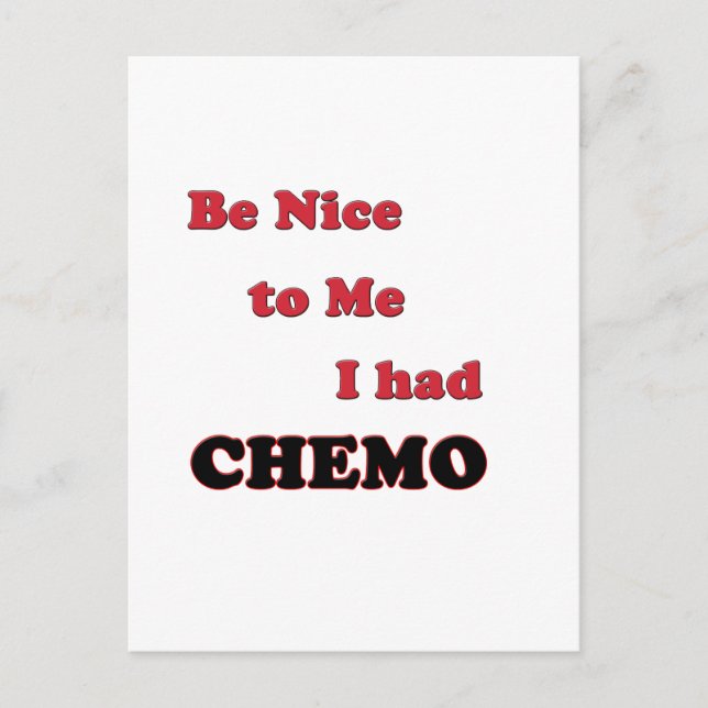 Be Nice to Me.  I had Chemo Postcard (Front)