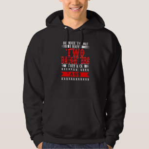 Be Nice To Me I Have Two Daughters Daughter Dad Mo Hoodie