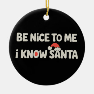 Be Nice To Me I Know Santa Christmas Xmas Holiday Ceramic Tree Decoration