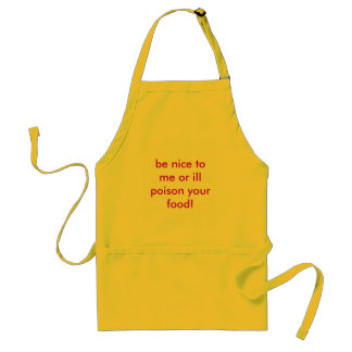 be nice to me or ill poison your food! standard apron