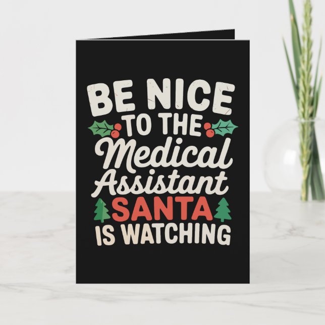 Be Nice To Medical Assistant Santa Is Watching Card (Front)