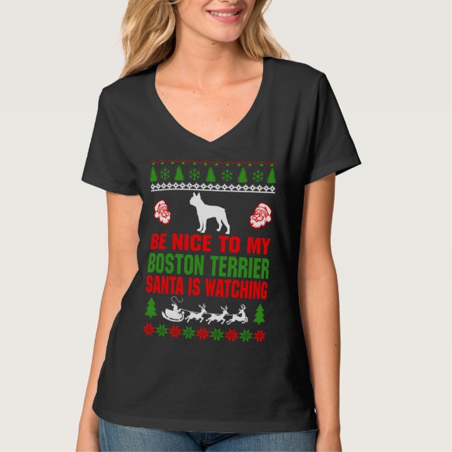Be Nice To My Boston Terrier Santa Is Watching T-Shirt (Front)