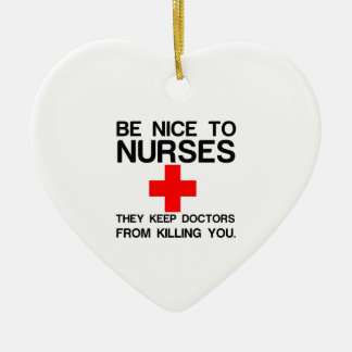 BE NICE TO NURSES THEY KEEP DOCTORS CERAMIC TREE DECORATION