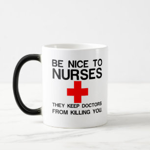 BE NICE TO NURSES THEY KEEP DOCTORS MAGIC MUG