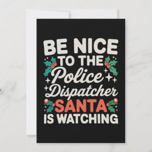 Be Nice To Police Dispatcher Santa Is Watching Invitation