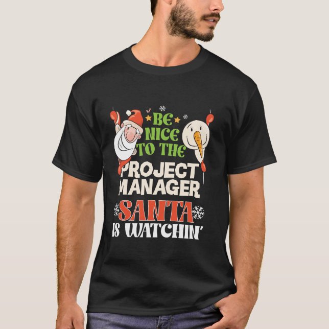 Be Nice To Project Manager Santa Is Watching Funny T-Shirt (Front)