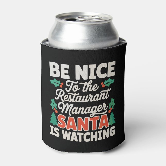 Be Nice To Restaurant Manager Santa Is Watching Can Cooler (Can Front)