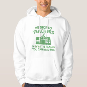 Be Nice To Teachers Hoodie