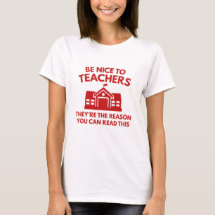 Be Nice To Teachers T-Shirt