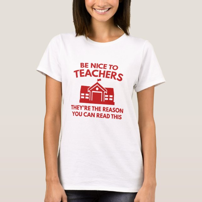 Be Nice To Teachers T-Shirt (Front)