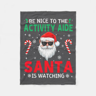 Be Nice To The Activity Aide Santa Is Watching Chr Fleece Blanket