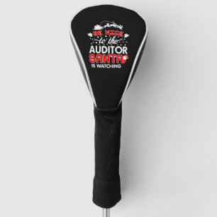 Be Nice To The Auditor Santa Is Watching T-Shirt Golf Head Cover
