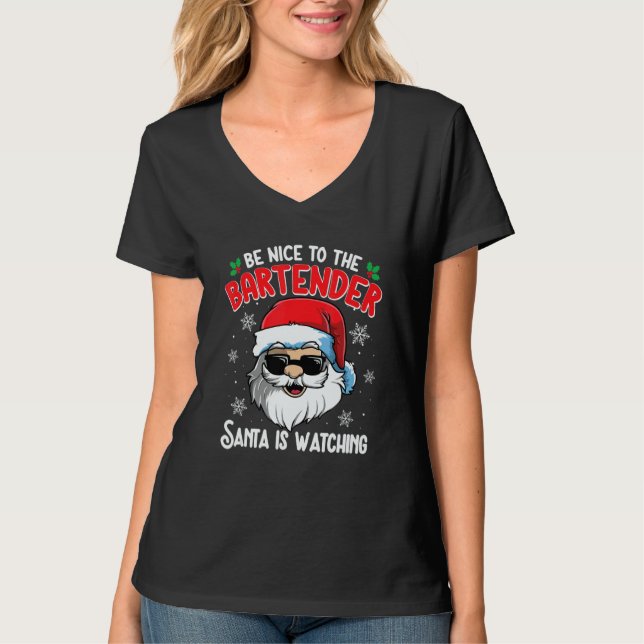 Be Nice To The Bartender Santa Is Watching  Christ T-Shirt (Front)