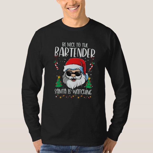 Be Nice To The Bartender Santa Is Watching  Christ T-Shirt (Front)