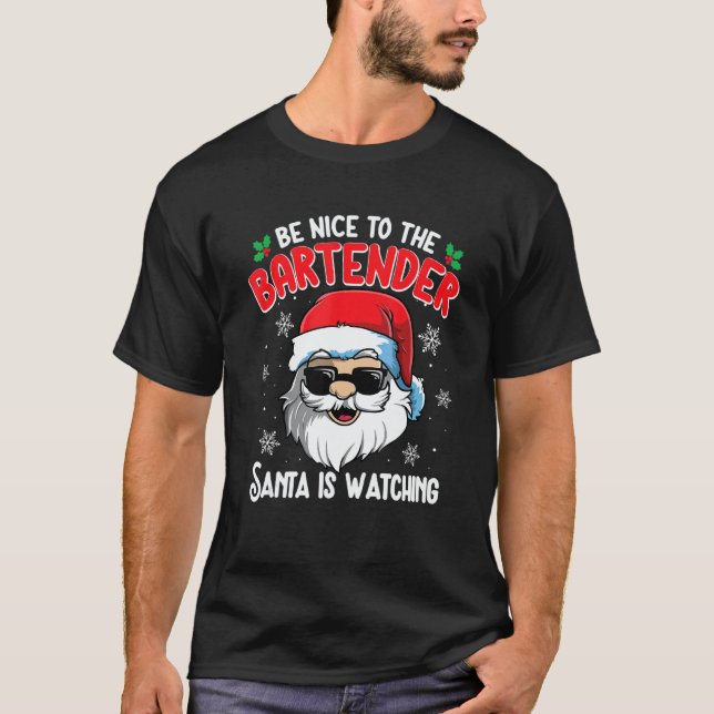 Be Nice To The Bartender Santa Is Watching  Christ T-Shirt (Front)