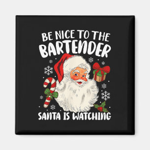 Be Nice To The Bartender Santa Is Watching Christm Magnet