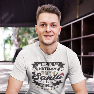 Be nice to the bartender Santa is watching fun T- T-Shirt