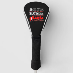 Be Nice To The Bartender Santa Is Watching Golf Head Cover