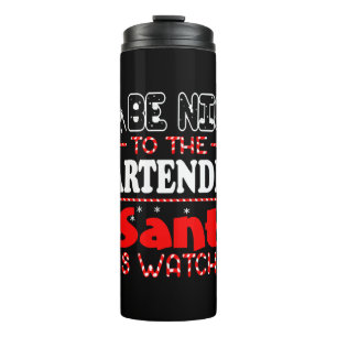 Be Nice To The Bartender Santa Is Watching Thermal Tumbler