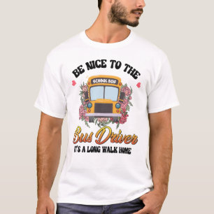 Be Nice To The Bus Driver Back To School T-Shirt