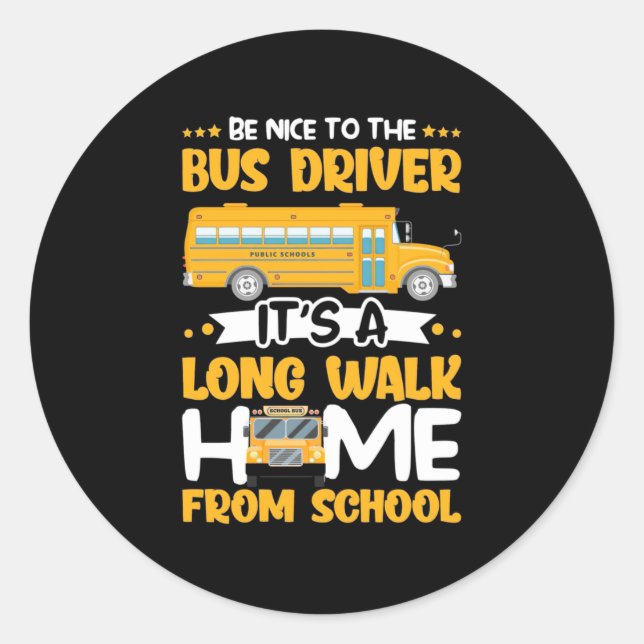 Be Nice To The Bus Driver Classic Round Sticker (Front)