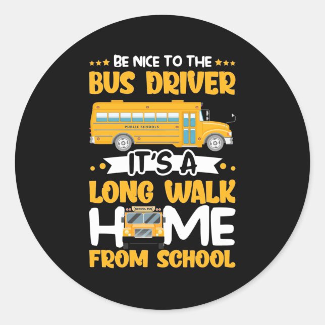 Be Nice To The Bus Driver Classic Round Sticker (Front)