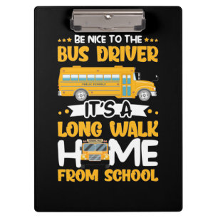 Be Nice To The Bus Driver Clipboard