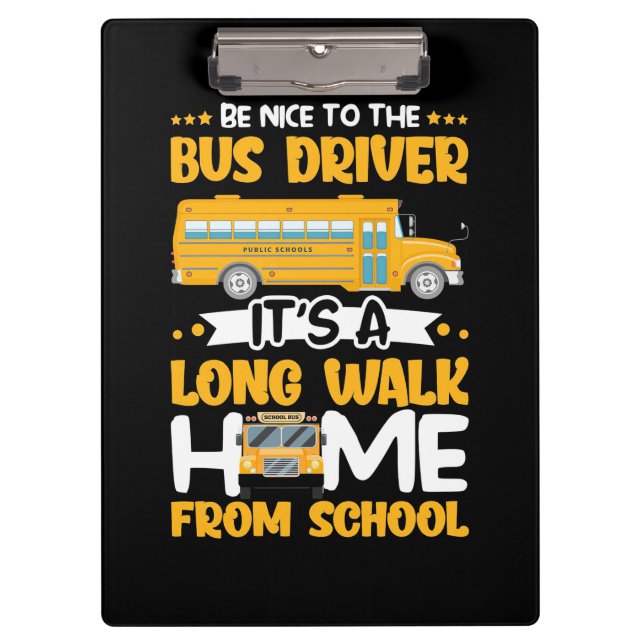 Be Nice To The Bus Driver Clipboard (Front)