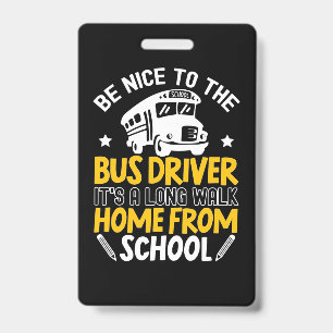 Be Nice To The Bus Driver ID Badge