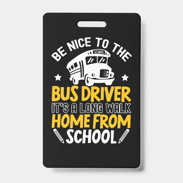 Be Nice To The Bus Driver ID Badge (Front)