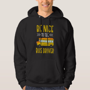 Be Nice To The Bus Driver Job Busman Operator Buse Hoodie