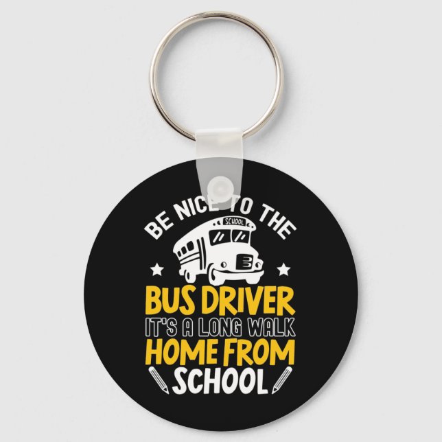 Be Nice To The Bus Driver Key Ring (Front)