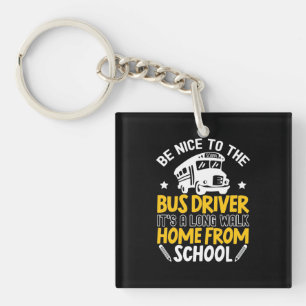 Be Nice To The Bus Driver Key Ring