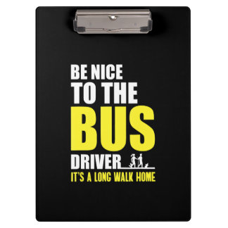 Be Nice To The Bus Driver  Omnibus Bus Driving Bus Clipboard