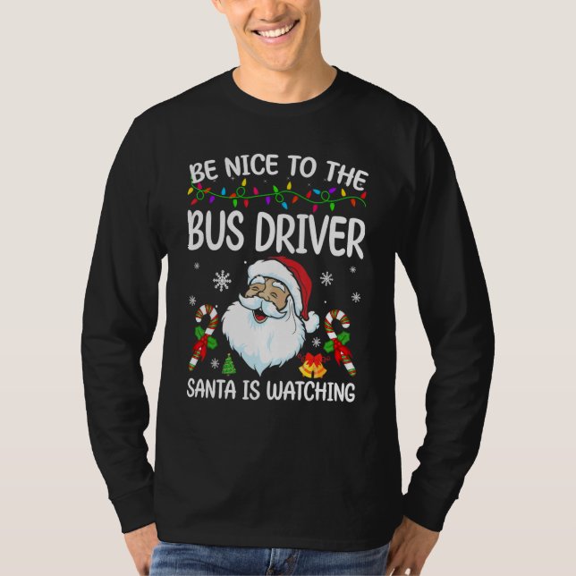 Be Nice To The Bus Driver Santa Is Watching Christ T-Shirt (Front)