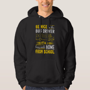 Be Nice To The Bus Driver School Bus Driver 1 Hoodie