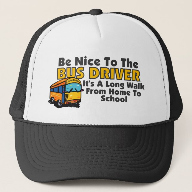 Be Nice To The Bus Driver Trucker Hat (Front)