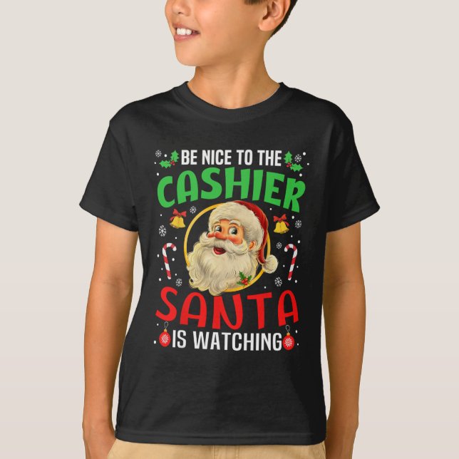 Be Nice To The Cashier Santa Is Watching Christmas T-Shirt (Front)