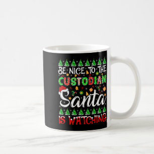 Be Nice To The Custodian Santa Is Watching Christm Coffee Mug