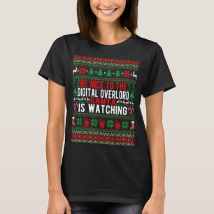Be Nice To The Digital Overlord Santa Is Watching T-Shirt