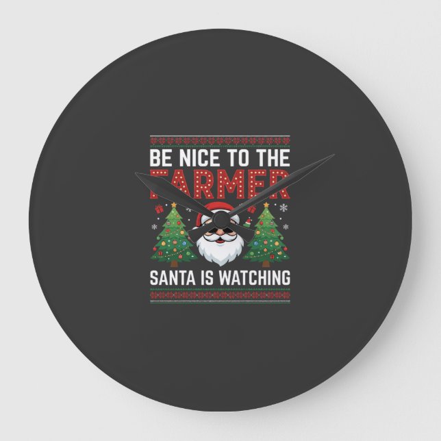 Be Nice To The Farmer Santa Christmas Large Clock (Front)