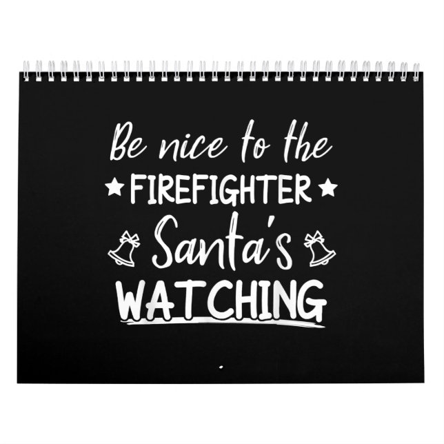 Be Nice To The Firefighter Santas Watching Funny Calendar (Cover)