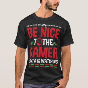 Be Nice To The Gamer Santa Is Watching Video Games T-Shirt