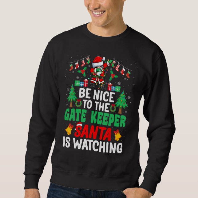 Be Nice to the Gate Keeper Santa - Gate Keeper Chr Sweatshirt (Front)