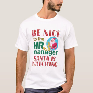 Be Nice to the HR Manager Santa is Watching T-Shirt
