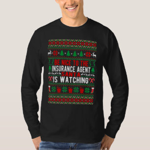 Be Nice To The Insurance Agent Santa Is Watching C T-Shirt