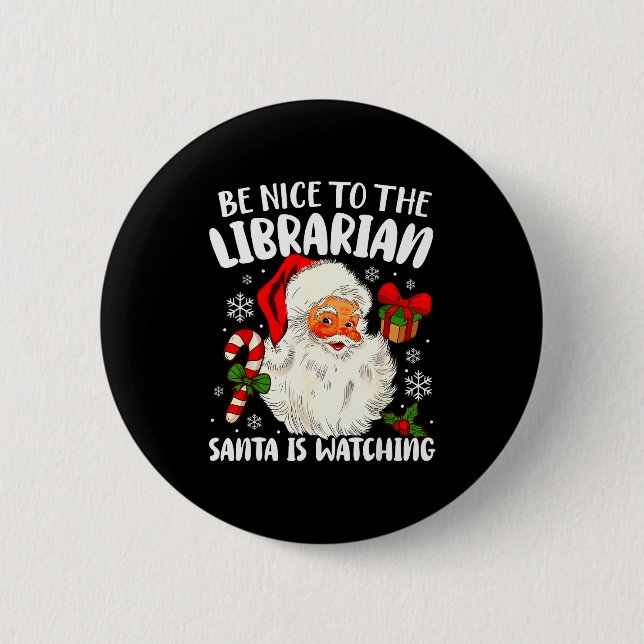 Be Nice To The Librarian Santa Is Watching Christm 6 Cm Round Badge (Front)