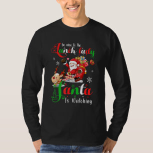 Be Nice To The Lunch Lady Santa Is Watching Christ T-Shirt