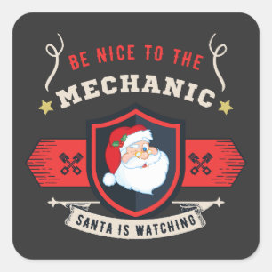 Be Nice To The Mechanic Santa Claus Is Watching  Square Sticker